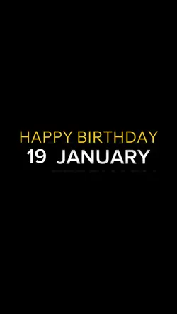 BIRTHDAY 19 JANUARY 