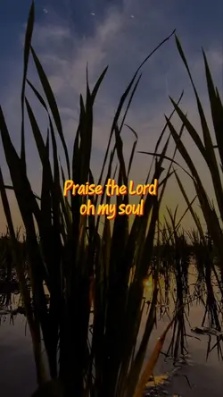 Praise the Lord 
oh 