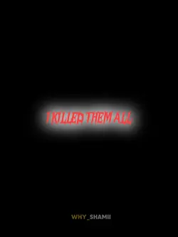 I KILLED THEM