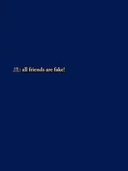 friends are fake 