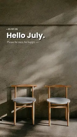 Hello July 2025