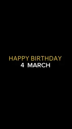 BIRTHDAY 4 MARCH