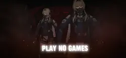 Play no games