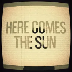 Here comes the sun