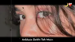 Ankhein Dekhi Toh 