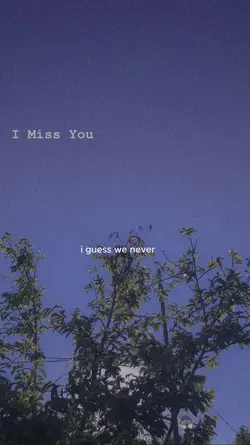I miss you 