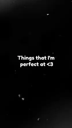 I'm perfect at