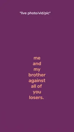 me and my brother
