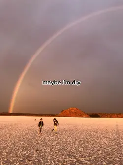 maybe i’m dry…