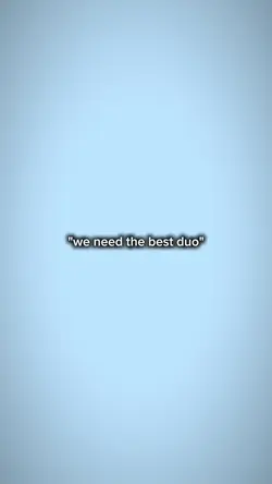 we need the best duo