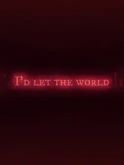 I let the world burn