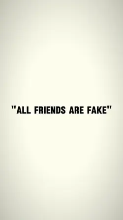 all friends are fake