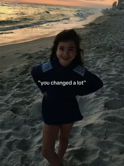 you changed alot