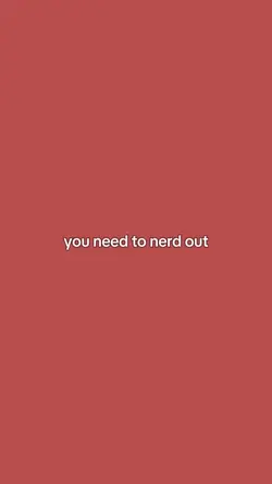You need to nerd out