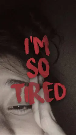 I'm so tired