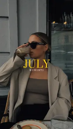 JULY MOMENTS