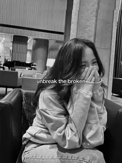 unbreak the broken