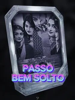 PASSO BEM SOLTO !~!!