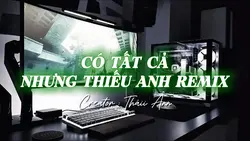 CÓTẤTCẢNHƯNGTHIẾUANH