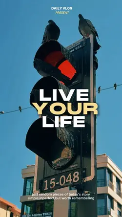 Live your life
