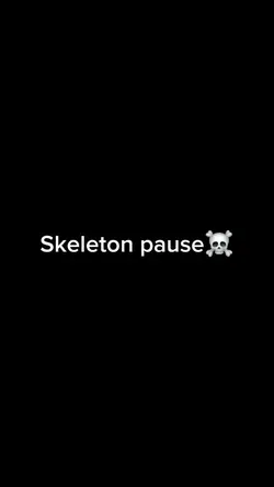 #Skeleton pause 