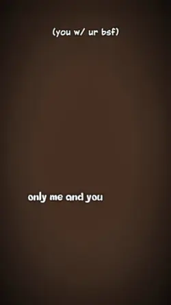 Only me and u*