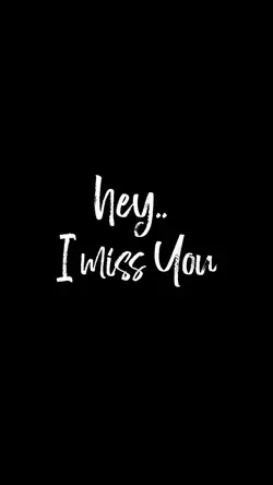 I miss you