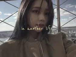 in another life..
