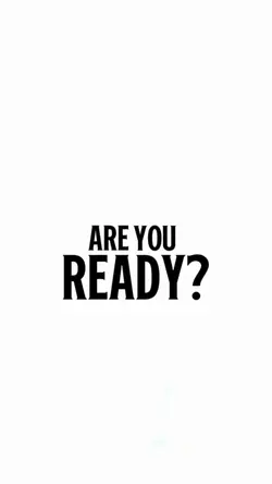 ARE YOU READY?
