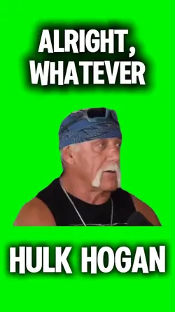 Hulk Hogan, Whatever