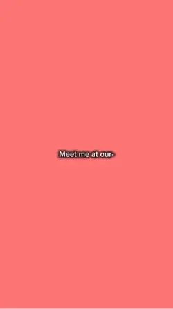 Meet me at our spott