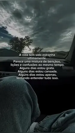 A vida tem sido...