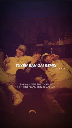 TUYỂN BẠN GÁI REMIX