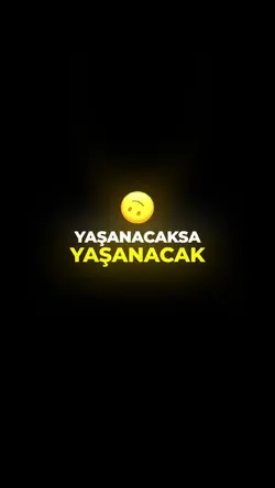 Yaşanacaksa yaşancak