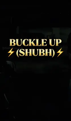 Buckle up  shubh🦁
