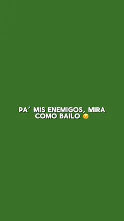 Pa’ mis enemigos…
