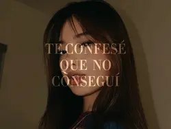 te confesé