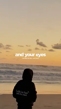and your eyes were