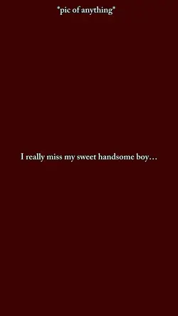 I miss you