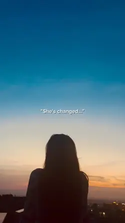 she's changed