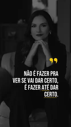 Faça até dar certo!