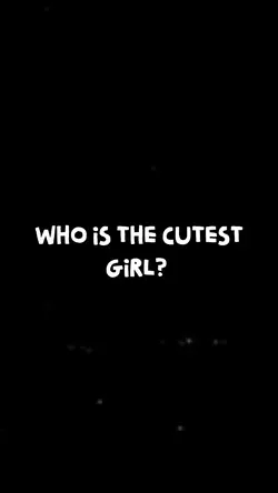 Cutest Girl who