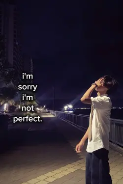 sorry im not perfect