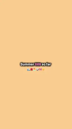 Summer 2025 so far 