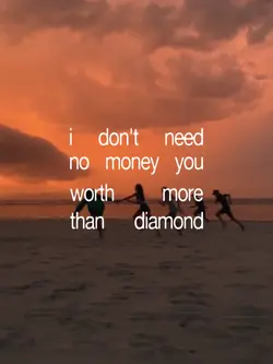 i dont need no money