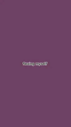 flexing myself. 