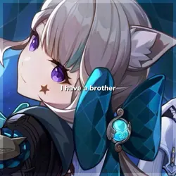 I have a brother <3