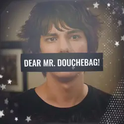 Douchebag!! 