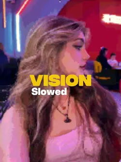 VISION - Slowed