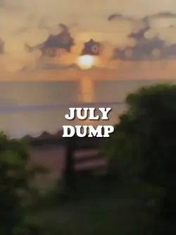 July Dump